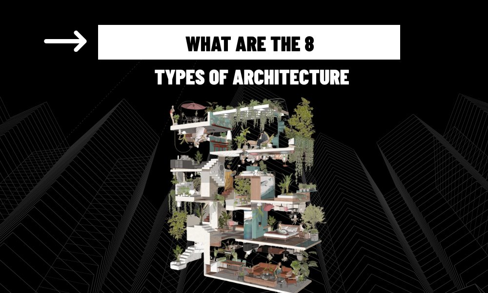 What Are the 8 Types of Architecture
